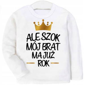 Bluzka koszulka Ale szok mój brat ma już rok r 104