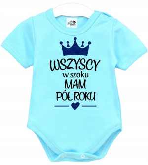 Body niemowlęce Wszyscy w szoku mam pół roku r. 74