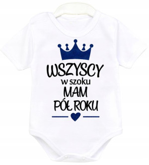 Body niemowlęce Wszyscy w szoku mam pół roku r. 80
