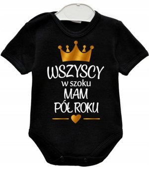 Body niemowlęce Wszyscy w szoku mam pół roku r. 74