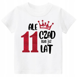Koszulka URODZINY Ale czad mam już 11 lat r. 152
