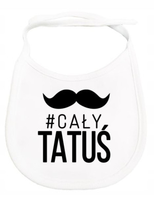 Śliniak Z Nadrukiem Cały Tatuś Prezent