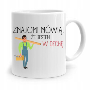 Kubek Prezent Dla Stolarza Jestem W Dechę