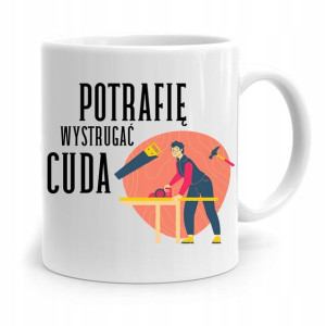 Kubek Prezent Dla Stolarza Potrafię Wystrugać Cuda