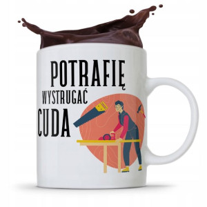 Kubek Prezent Dla Stolarza Potrafię Wystrugać Cuda