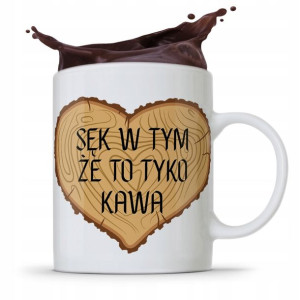 Kubek Prezent Dla Stolarza Sęk W Tym Że To Kawa