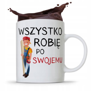 Kubek Prezent Dla Stolarza Wszystko Po Swojemu
