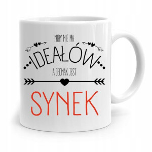 Kubek Prezent Dla Syna Dziecka Niby Nie Ma Ideałów