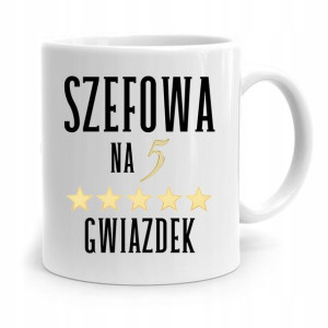 Kubek Prezent Dla Szefowej Szefowa Na 5 Gwiazdek