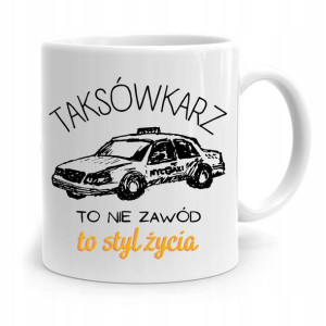 Kubek Prezent Dla Taksówkarza To Styl Życia