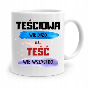 Kubek Prezent Dla Teścia Taty Teść Wie Wszystko