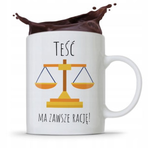 Kubek Prezent Dla Teścia Teść Ma Zawszę Rację!