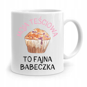 Kubek Prezent Dla Teściowej Fajna Babeczka!
