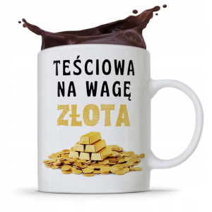Kubek Prezent Dla Teściowej Na Wagę Złota Prezent