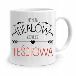 Kubek Prezent Dla Teściowej Niby Nie Ma Ideałów