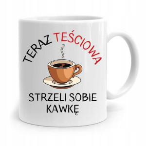 Kubek Prezent Dla Teściowej Strzeli Sobie Kawkę