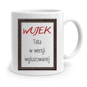 Kubek Prezent Dla Wujka Tata W Wersji Wyluzowanej