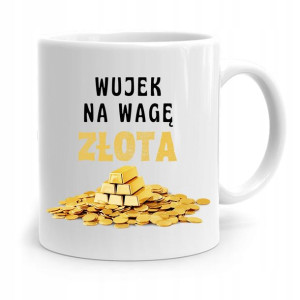 Kubek Prezent Dla Wujka Wujek Na Wagę Złota