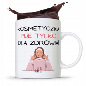 Kubek Prezent Kosmetyczki Pije Na Zdrowie Prezent