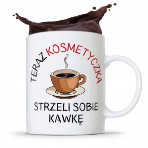 Kubek Prezent Kosmetyczki Strzeli Sobię Kawkę