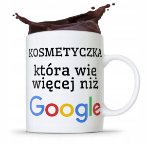 Kubek Prezent Kosmetyczki Wie Więcej Niż Google