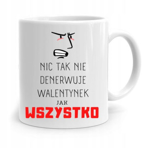 Kubek Prezent Na Walentynki Nic Tak Nie Denerwuje