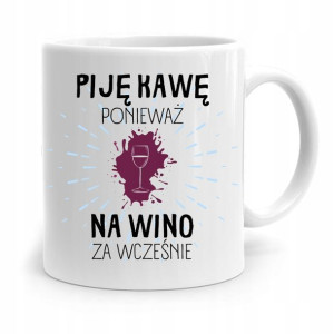 Kubek Prezent Śmieszny Zabawny Piję Kawę Ponieważ