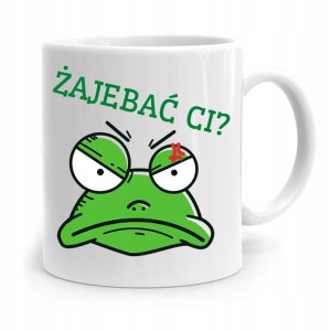 Kubek Prezent Śmieszny Zabawny Żajebać Ci?