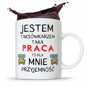 Kubek Prezent Taksówkarza Taka Praca Przyjemność