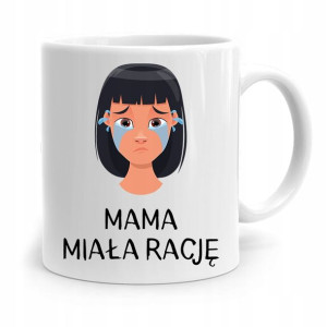 Kubek Prezent Urodzinowy Dla Mamy Mama Miała Rację