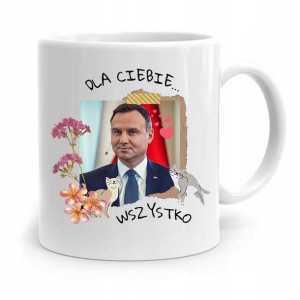 Kubek Prezydenta Andrzej Duda Dla Ciebie Wszystko