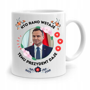 Kubek Prezydenta Andrzej Duda Pis Kto Rano Wstaje