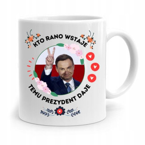 Kubek Prezydenta Andrzej Duda Pis Kto Rano Wstaje