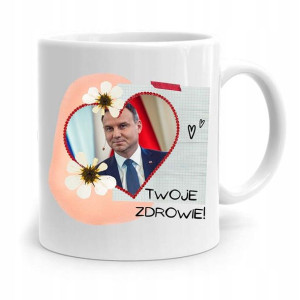 Kubek Prezydenta Andrzej Duda Pis Twoje Zdrowie