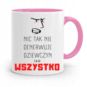 Kubek Różowy Dla Dziewczyny Wszystko Denerwuje