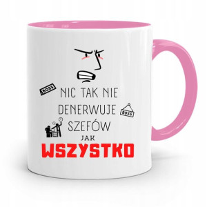Kubek Różowy Dla Szefa Nic Tak Nie Denerwuje