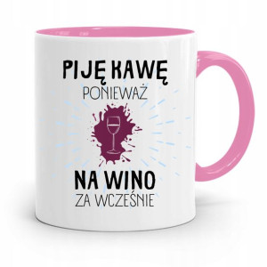 Kubek Różowy Śmieszny Zabawny Piję Kawę Ponieważ