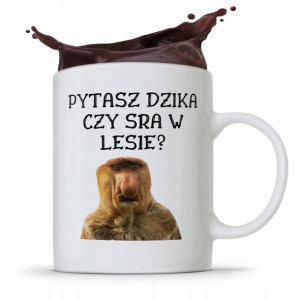 Kubek Śmieszny Janusz Nosacz Pytasz Dzika Czy Sra