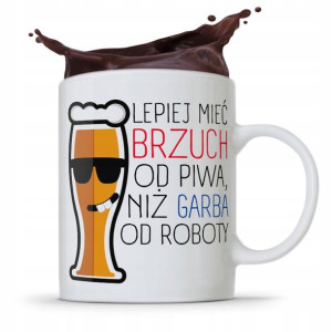 Kubek Śmieszny Zabawny Lepiej Mieć Brzuch Od Piwa