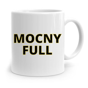 Kubek Śmieszny Zabawny Mocny Full Prezent