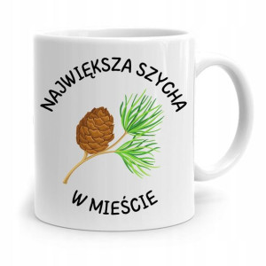 Kubek Śmieszny Zabawny Największa Szycha W Mieście