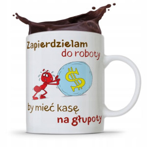 Kubek Śmieszny Zabawny Zapierdalam Do Roboty