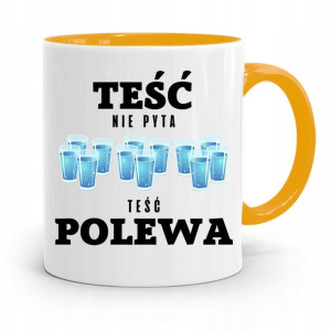 Kubek Żółty Dla Teścia Teść Nie Pyta Teśc Polewa