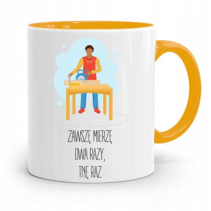 Kubek Żółty Prezent Stolarza Zawszę Mierzę 2 Razy
