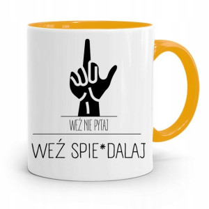 Kubek Żółty Śmieszny Zabawny Weź Spie*dalaj