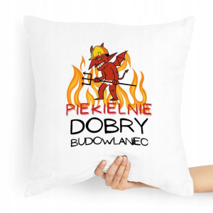 Poduszka Budowlańca Piekielnie Dobry Budowlaniec