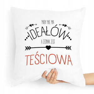 Poduszka Dla Teściowej Niby Nie Ma Ideałów Prezent
