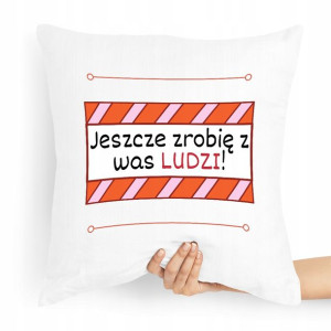 Poduszka Dzień Nauczyciela Zrobię Z Was Ludzi