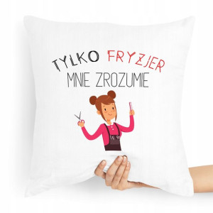 Poduszka Fryzjerki Tylko Fryzjer Mnie Zrozumie
