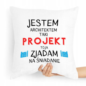 Poduszka Prezent Dla Architekta Tak Projekt Zjadam